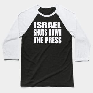 Israel Shuts Down The Press - White - Front Baseball T-Shirt